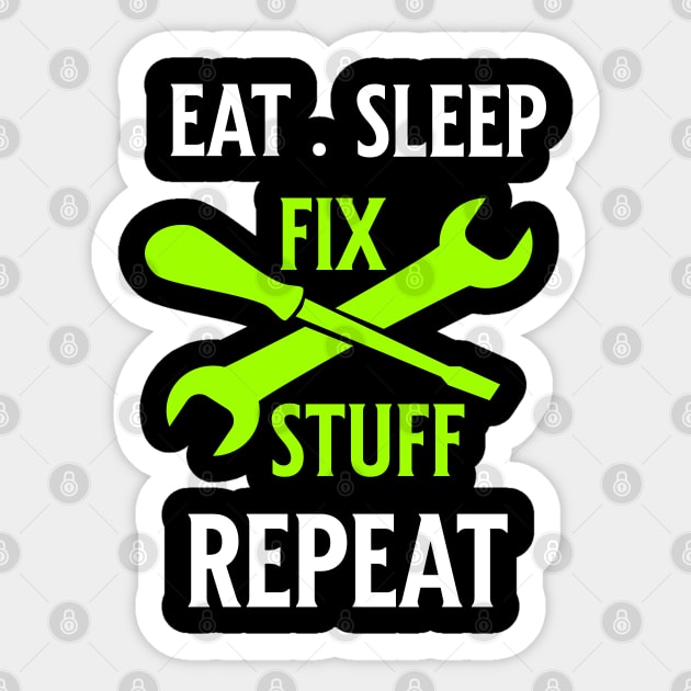 Eat Sleep Fix Stuff Repeat Sticker by Raventeez